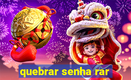 quebrar senha rar